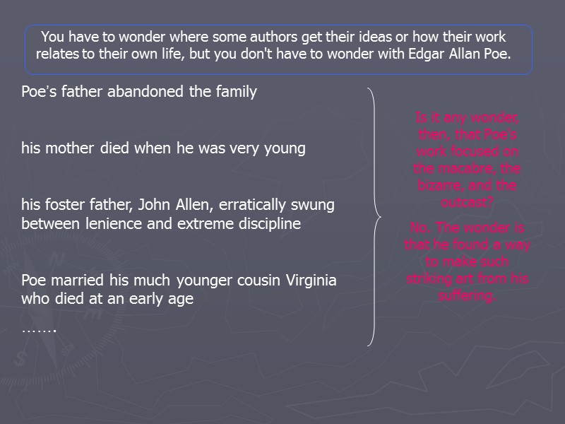 Poe’s father abandoned the family      his mother died when